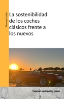 La sostenibilidad de los coches clásicos frente a los nuevos (Spanish Edition) 3689045126 Book Cover
