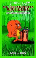 Mr. Thingbobbin Squirrel: On Cedar Mountain 141403590X Book Cover