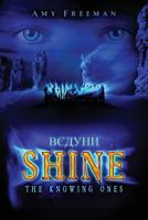 Shine: The Knowing Ones 1481158287 Book Cover