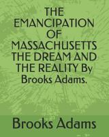 The Emancipation of Massachusetts The Dream and the Reality B0007DFG90 Book Cover