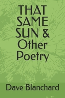 THAT SAME SUN & Other Poetry B0HB6NDZ8K Book Cover