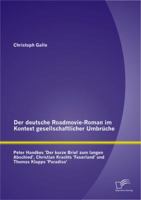 Der deutsche Roadmovie-Roman im Kontext gesellschaftlicher Umbrüche: Peter Handkes 'Der kurze Brief zum langen Abschied', Christian Krachts 'Faserland' und Thomas Klupps 'Paradiso' 3842891733 Book Cover