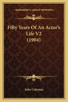 Fifty Years Of An Actor's Life V2 0548760578 Book Cover