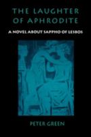 The Laughter of Aphrodite: A Novel about Sappho of Lesbos 0520203402 Book Cover