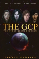 The GCP The First Resurrection 0578769735 Book Cover