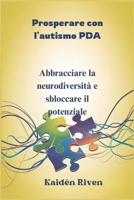 Prosperare con l'autismo PDA: Abbracciare la neurodiversità e sbloccare il potenziale (Italian Edition) B0DVLDHSBM Book Cover