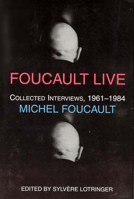 Foucault Live: Interviews, 1966-84 157027018X Book Cover
