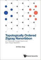 Topologically Ordered Zigzag Nanoribbon: E/2 Fractionally Charged Anyons and Spin-Charge Separation 981126189X Book Cover