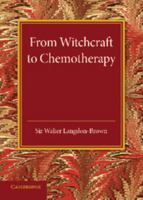 From Witchcraft to Chemotherapy: The Linacre Lecture 1941 1107632455 Book Cover