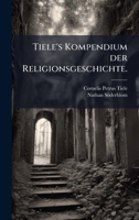 Tiele's Kompendium der Religionsgeschichte. (German Edition) 1024723747 Book Cover