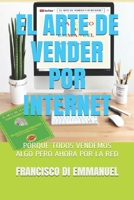 EL ARTE DE VENDER POR INTERNET: PORQUE TODOS VENDEMOS ALGO PERO AHORA POR LA RED B08CPB7RPM Book Cover