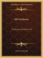 Old Northwest: Chronicles of America V19 1162606029 Book Cover