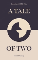 A Tale of Two: Exploring 40 Bible Pairs 1527107957 Book Cover