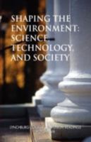 Shaping the Environment: Science, Technology, and Society 1441548971 Book Cover