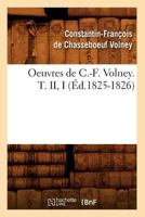 Oeuvres de C.-F. Volney. T. II, I (A0/00d.1825-1826) 201259591X Book Cover