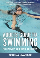 Adults' Guide To Swimming: It's Never Too Late To Learn 0648745333 Book Cover