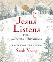 Jesus Listens---for Advent and Christmas, Padded Hardcover, with Full Scriptures: Prayers for the Season 1400244242 Book Cover