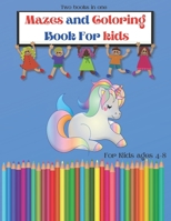Two books in one : Mazes and Coloring Book For Kids ages 4-8: | 4-6, 6-8 | Kids Coloring Books : cute Animals, Plants, Unicorne, Birds, Cakes | Easy ... for Kids | Activity Book For Preschooler B08JDTRJ9B Book Cover