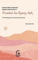 Korean Neo-Confucian Masters Series Vol.1: Hwadam Seo Gyeong-deok: The Philosophy of Qi and the Great Void B0GB7Q25CB Book Cover