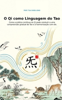 O Qi como Linguagem do Tao: Com a prática contínua do Qi pode conduz a uma compreensão gradual do Tao e à harmonização com ele (Portuguese Edition) B0GYRPTTVT Book Cover