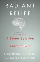 Radiant Relief: A Case for a Better Solution to Chronic Pain 1544500890 Book Cover