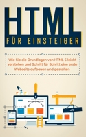 HTML f?r Einsteiger: Wie Sie die Grundlagen von HTML 5 leicht verstehen und Schritt f?r Schritt eine erste Webseite aufbauen und gestalten 3755755092 Book Cover