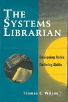 Systems Librarian: Designing Roles, Defining Skills 0838907407 Book Cover