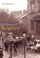 A History of Keighley 0752438573 Book Cover