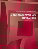 Lo Que Olvidamos Los Enfermeros 1312031484 Book Cover