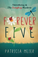 Forever Five: Adventures of The Ladybug Hunter 1989840345 Book Cover
