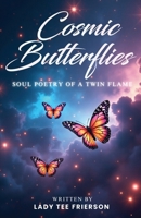 Cosmic Butterflies: Soul Poetry of a Twin Flame 1966798466 Book Cover