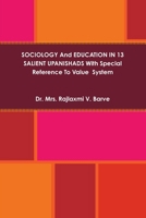 SOCIOLOGY And EDUCATION IN 13 SALIENT UPANISHADS With Special Reference To Value System 1329824954 Book Cover