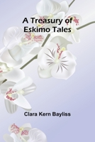 A Treasury of Eskimo Tales (Esprios Classics) 1518868185 Book Cover