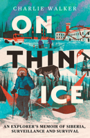 On Thin Ice: A Journey in Siberia, and Prison in Putin's Russia 0715656732 Book Cover