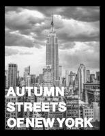 Autumn Streets of New York: Coffee Table Book - Goldener Herbst in der Stadt - Schwarzweiß Bildband mit New York City Street Photography, Skyline und Architektur B0GXD2RFBC Book Cover