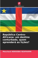 República Centro-Africana: um destino conturbado, quem aprenderá as lições? (Portuguese Edition) 6208938732 Book Cover