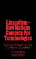 Lingualism - How Nations Compete For Terminologies: A New Frontier in Culture Studies 0984209158 Book Cover