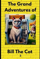 The Grand Adventures of Bill The Cat: One Cat’s Journey from Home Comforts to Life on the Road B0F6NQGPZ1 Book Cover