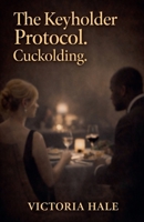The Keyholder Protocol. Cuckolding. B0GLLYH2MZ Book Cover