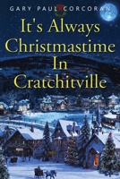 It's Always Christmastime in Cratchitville 0997126531 Book Cover
