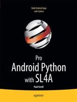 Pro Android Python with SL4A: Writing Android Native Apps Using Python, Lua, and Beanshell 1430235691 Book Cover