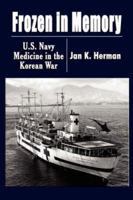 FROZEN IN MEMORY: U.S. Navy Medicine in the Korean War 1601450826 Book Cover