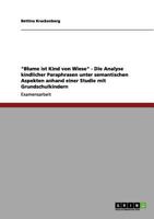 -Blume Ist Kind Von Wiese- - Die Analyse Kindlicher Paraphrasen Unter Semantischen Aspekten Anhand Einer Studie Mit Grundschulkindern 3656133395 Book Cover