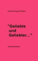 Geliebte und Geliebter ...: Verschenk Texte 3831128995 Book Cover