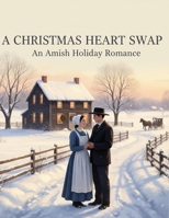 A Christmas Heart Swap: An Amish Holiday Romance B0GJQYG1C5 Book Cover