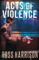 Acts of Violence 1517185866 Book Cover