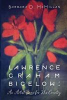Lawrence Graham Bigelow: An Artist Sees for His Country 1977211569 Book Cover