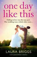 One Day Like This: A feel good summer romance 1786814870 Book Cover