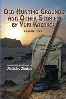 Old Hunting Grounds and Other Stories by Yuri Kazakov 0987463713 Book Cover