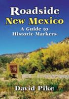 Roadside New Mexico: A Guide to Historic Markers 0826331181 Book Cover